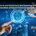 How AI and Blockchain Are Powering the Next Generation of Smart Financial Ecosystems